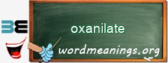 WordMeaning blackboard for oxanilate
